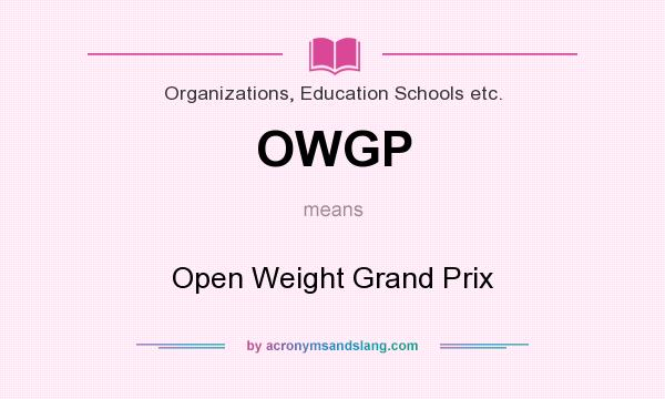 What does OWGP mean? It stands for Open Weight Grand Prix