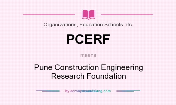 What does PCERF mean? It stands for Pune Construction Engineering Research Foundation
