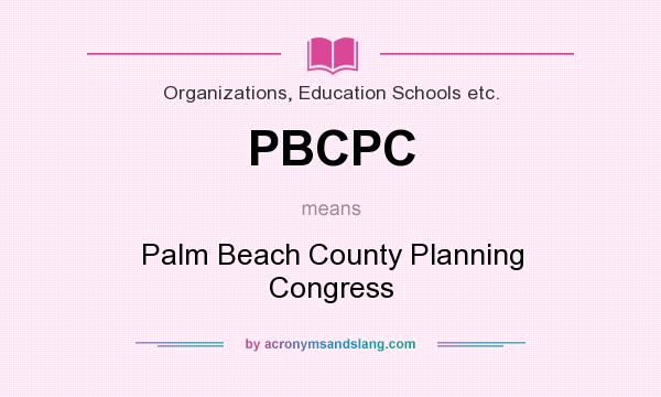 What does PBCPC mean? It stands for Palm Beach County Planning Congress