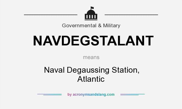 What does NAVDEGSTALANT mean? It stands for Naval Degaussing Station, Atlantic