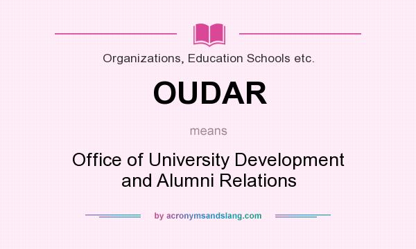 What does OUDAR mean? It stands for Office of University Development and Alumni Relations