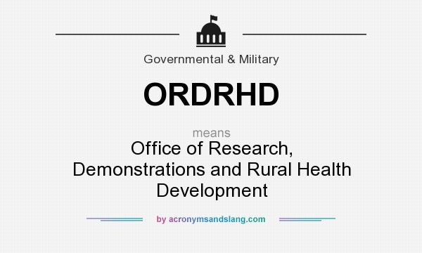 What does ORDRHD mean? It stands for Office of Research, Demonstrations and Rural Health Development