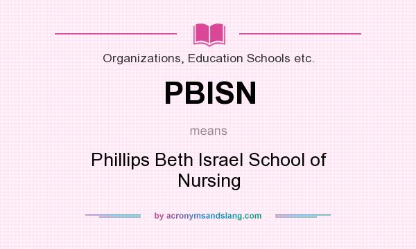 What does PBISN mean? It stands for Phillips Beth Israel School of Nursing