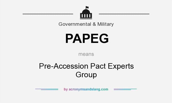 What does PAPEG mean? It stands for Pre-Accession Pact Experts Group