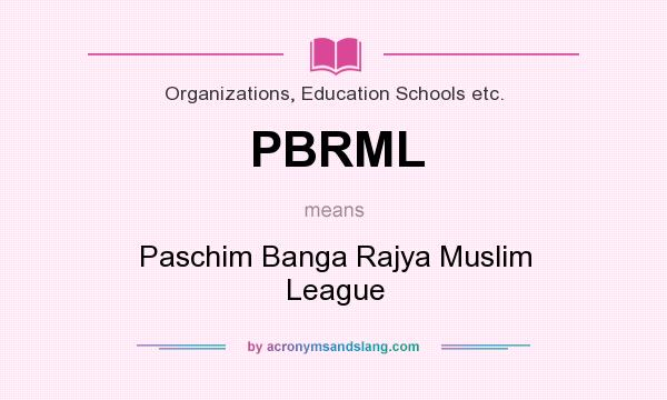 What does PBRML mean? It stands for Paschim Banga Rajya Muslim League