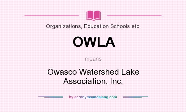 What does OWLA mean? It stands for Owasco Watershed Lake Association, Inc.