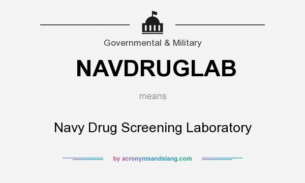 What does NAVDRUGLAB mean? It stands for Navy Drug Screening Laboratory