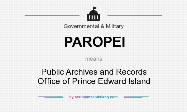What does PAROPEI mean? It stands for Public Archives and Records Office of Prince Edward Island