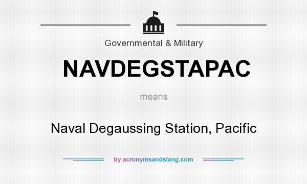What does NAVDEGSTAPAC mean? It stands for Naval Degaussing Station, Pacific
