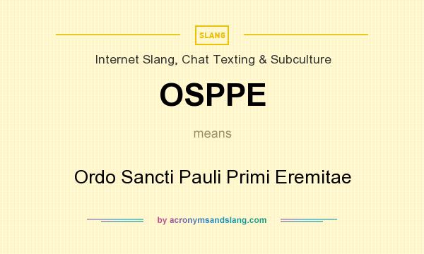 What does OSPPE mean? It stands for Ordo Sancti Pauli Primi Eremitae