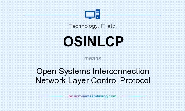 What does OSINLCP mean? It stands for Open Systems Interconnection Network Layer Control Protocol