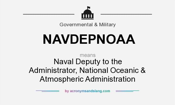 What does NAVDEPNOAA mean? It stands for Naval Deputy to the Administrator, National Oceanic & Atmospheric Administration