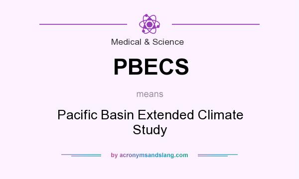 What does PBECS mean? It stands for Pacific Basin Extended Climate Study