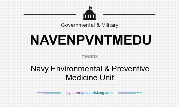 What does NAVENPVNTMEDU mean? It stands for Navy Environmental & Preventive Medicine Unit