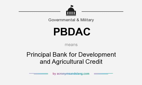 What does PBDAC mean? It stands for Principal Bank for Development and Agricultural Credit