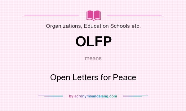 What does OLFP mean? It stands for Open Letters for Peace