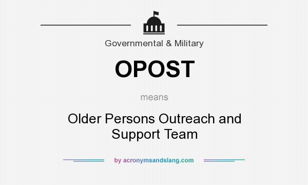 What does OPOST mean? It stands for Older Persons Outreach and Support Team