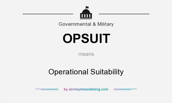 What does OPSUIT mean? It stands for Operational Suitability
