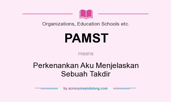 What does PAMST mean? It stands for Perkenankan Aku Menjelaskan Sebuah Takdir