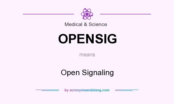 What does OPENSIG mean? It stands for Open Signaling
