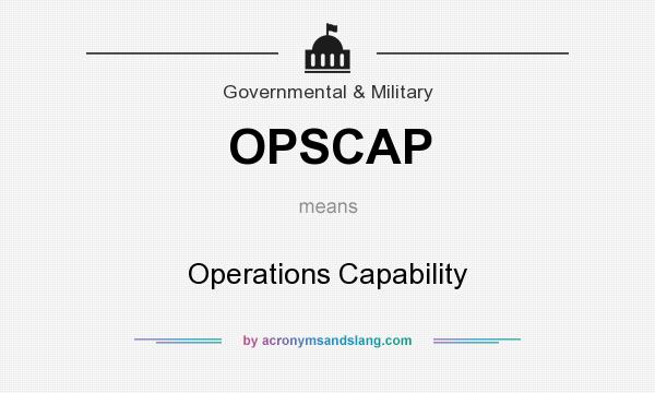 What does OPSCAP mean? It stands for Operations Capability