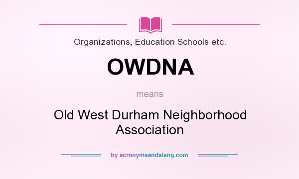 What does OWDNA mean? It stands for Old West Durham Neighborhood Association