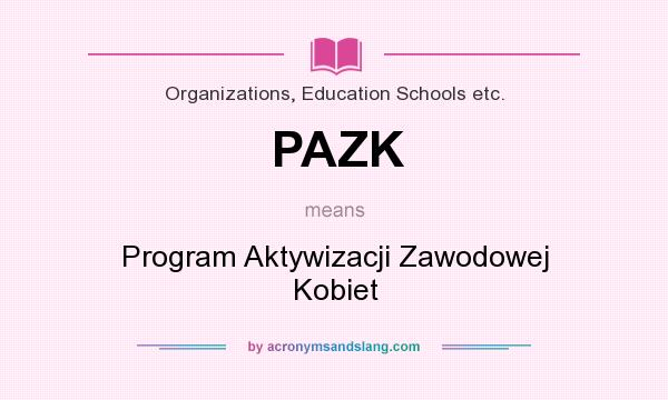 What does PAZK mean? It stands for Program Aktywizacji Zawodowej Kobiet