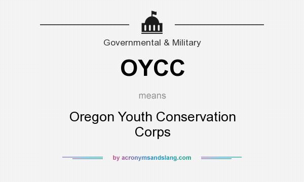 What does OYCC mean? It stands for Oregon Youth Conservation Corps