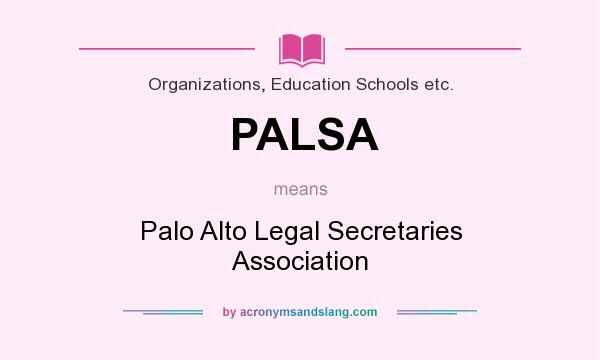 What does PALSA mean? It stands for Palo Alto Legal Secretaries Association