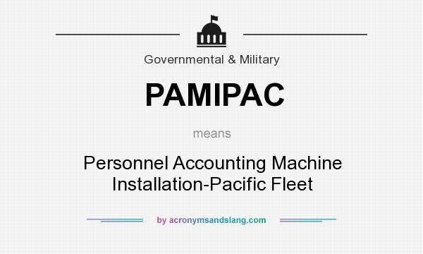 What does PAMIPAC mean? It stands for Personnel Accounting Machine Installation-Pacific Fleet