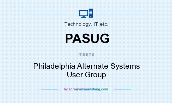 What does PASUG mean? It stands for Philadelphia Alternate Systems User Group