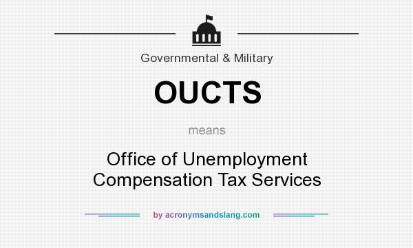 What does OUCTS mean? It stands for Office of Unemployment Compensation Tax Services