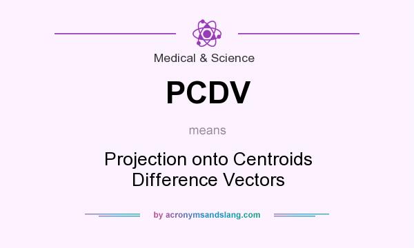 What does PCDV mean? It stands for Projection onto Centroids Difference Vectors