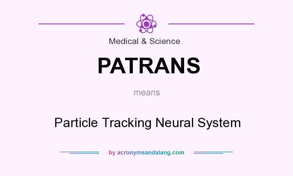 What does PATRANS mean? It stands for Particle Tracking Neural System