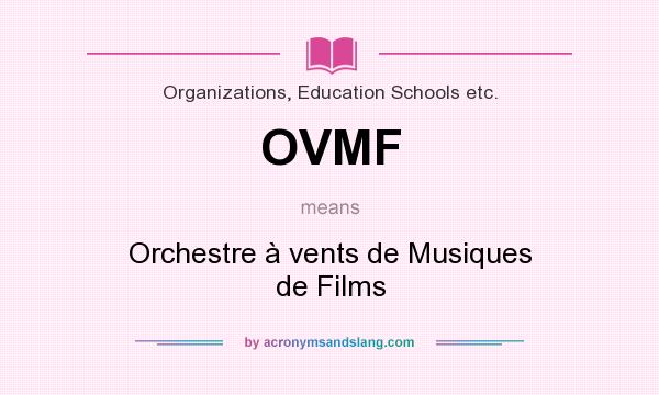 What does OVMF mean? It stands for Orchestre à vents de Musiques de Films
