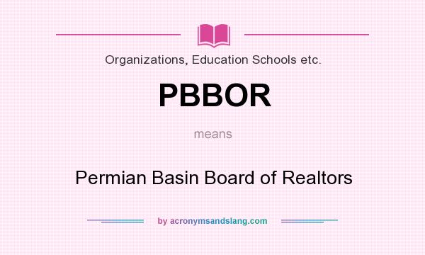 What does PBBOR mean? It stands for Permian Basin Board of Realtors