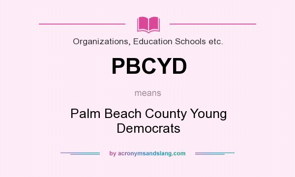 What does PBCYD mean? It stands for Palm Beach County Young Democrats