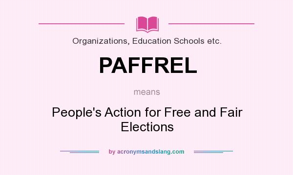 What does PAFFREL mean? It stands for People`s Action for Free and Fair Elections
