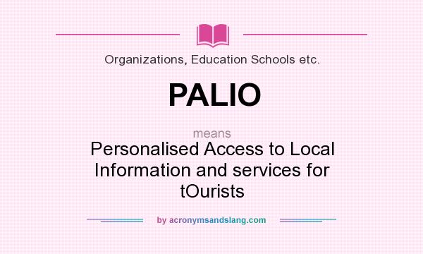 What does PALIO mean? It stands for Personalised Access to Local Information and services for tOurists
