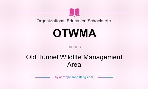 What does OTWMA mean? It stands for Old Tunnel Wildlife Management Area