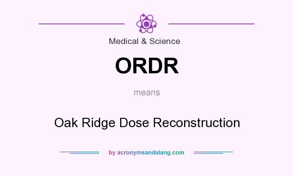 What does ORDR mean? It stands for Oak Ridge Dose Reconstruction