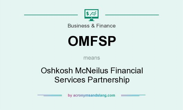 What does OMFSP mean? It stands for Oshkosh McNeilus Financial Services Partnership