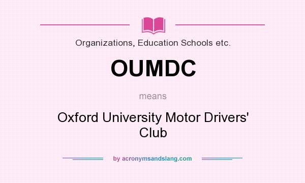 What does OUMDC mean? It stands for Oxford University Motor Drivers` Club