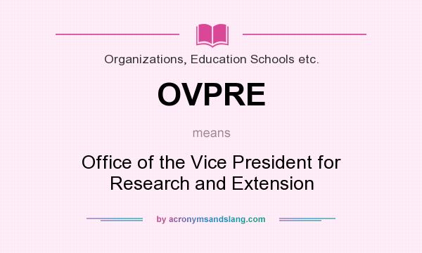 What does OVPRE mean? It stands for Office of the Vice President for Research and Extension
