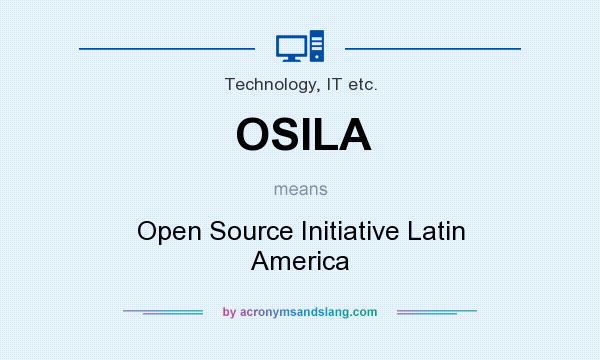 What does OSILA mean? It stands for Open Source Initiative Latin America
