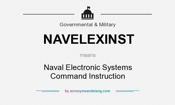What does NAVELEXINST mean? It stands for Naval Electronic Systems Command Instruction