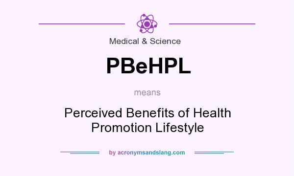 What does PBeHPL mean? It stands for Perceived Benefits of Health Promotion Lifestyle