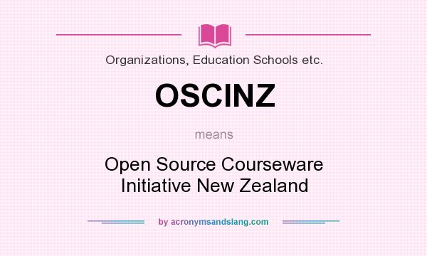 What does OSCINZ mean? It stands for Open Source Courseware Initiative New Zealand
