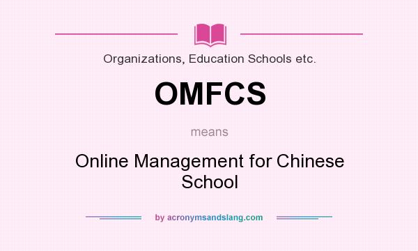 What does OMFCS mean? It stands for Online Management for Chinese School