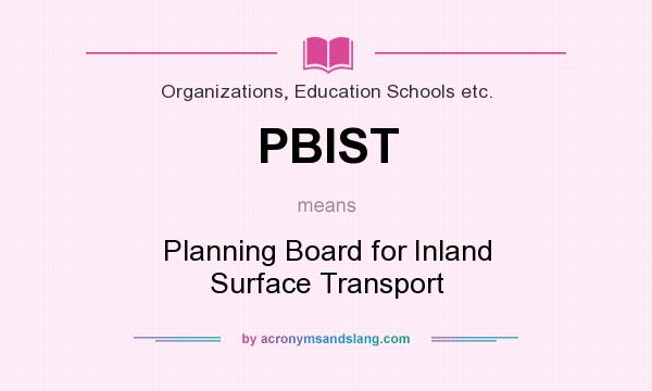 What does PBIST mean? It stands for Planning Board for Inland Surface Transport